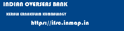 INDIAN OVERSEAS BANK  KERALA ERNAKULAM KUMBALANGY   ifsc code